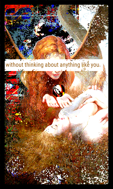 Covering most of the previous image is a blown out, brighter version of "Lilith and Eve," with much more of the image speckled and deleted. The apple above Lilith's hands is cut out, leaving a white, black, and red void. Lilith's eyes are covered by a text box from earlier, except now we can read to the end. It says, "without thinking about anything like you."